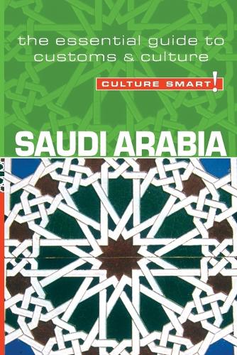 Saudi Arabia - Culture Smart!: The Essential Guide to Customs & Culture(Culture Smart!)