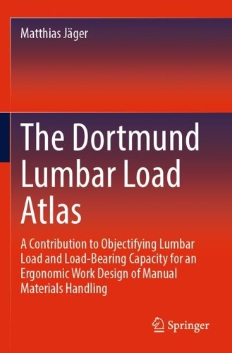 The Dortmund Lumbar Load Atlas: A Contribution to Objectifying Lumbar Load and Load-Bearing Capacity for an Ergonomic Work Design of Manual Materials Handling