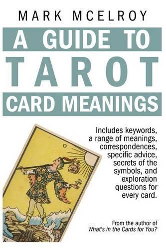 A Guide to Tarot Card Meanings: (1 McElroy's Tarot Guides)