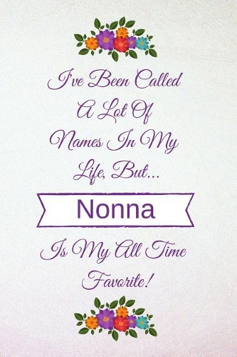 I've Been Called a Lot of Names in My Life But Nonna Is My All Time Favorite!