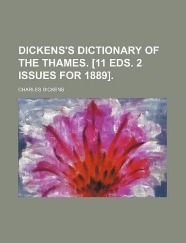 Dickens's Dictionary of the Thames. [11 Eds. 2 Issues for 1889].