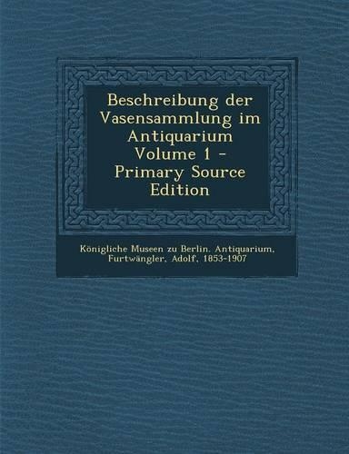 Beschreibung Der Vasensammlung Im Antiquarium Volume 1
