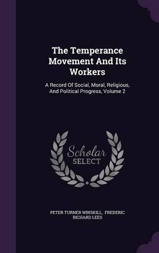 The Temperance Movement and Its Workers
