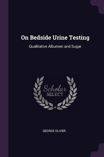On Bedside Urine Testing: Qualitative Albumen and Sugar
