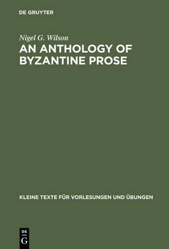 An Anthology of Byzantine Prose: (189 Kleine Texte fur Vorlesungen und Ubungen)