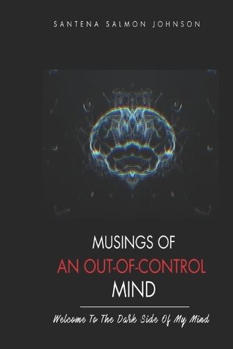 Musings Of An Out-Of-Control Mind: (Welcome To The Dark Side Of My Mind)