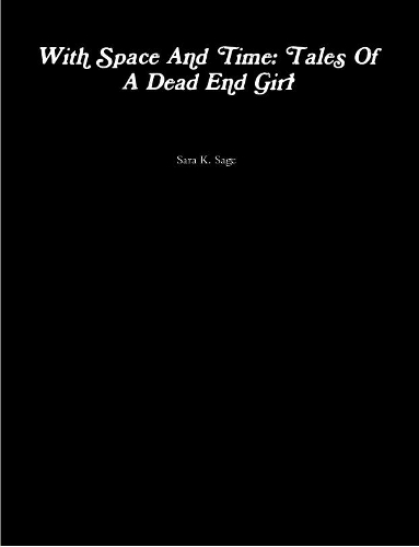 With Space And Time: Tales Of A Dead End Girl