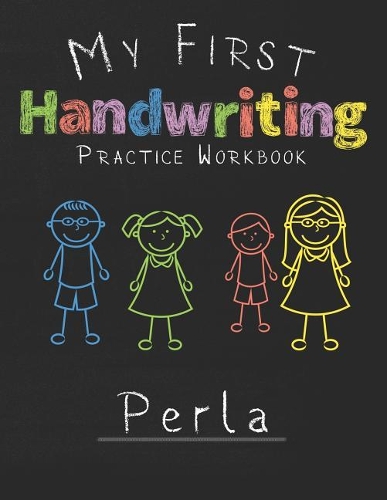 My first Handwriting Practice Workbook Perla: 8.5x11 Composition Writing Paper Notebook for kids in kindergarten primary school I dashed midline I For Pre-K, K-1, K-2, K-3 I Back To School Gift