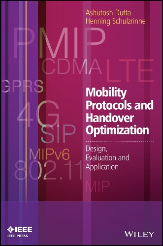 Mobility Protocols and Handover Optimization: Design, Evaluation and Application(IEEE Press)
