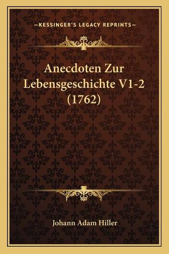 Anecdoten Zur Lebensgeschichte V1-2 (1762)