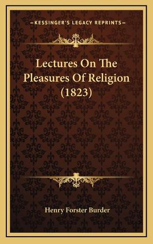Lectures On The Pleasures Of Religion (1823)