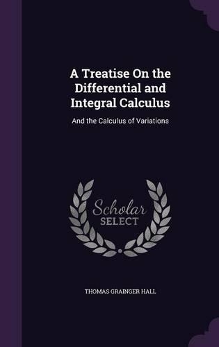 A Treatise On the Differential and Integral Calculus