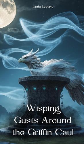 Wisping Gusts Around the Griffin Caul