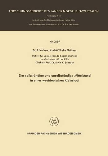 Der selbständige und unselbständige Mittelstand in einer westdeutschen Kleinstadt: (2159 Forschungsberichte des Landes Nordrhein-Westfalen)