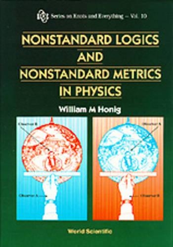 Nonstandard Logics And Nonstandard Metrics In Physics: (10 Series on Knots & Everything)