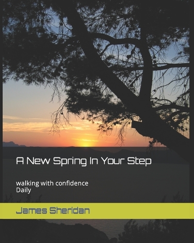 A New Spring In Your Step: walking with confidence daily