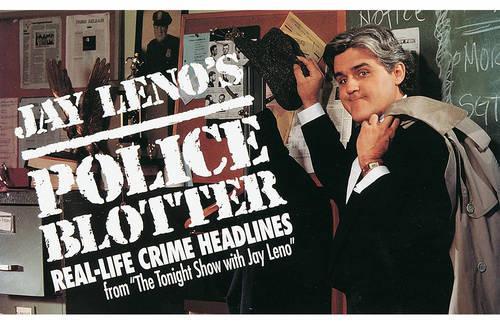 Jay Leno's Police Blotter: Real-Life Crime Headlines from "the Tonight Show with Jay Leno"