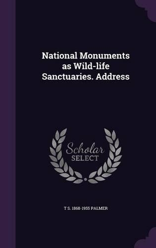 National Monuments as Wild-Life Sanctuaries. Address