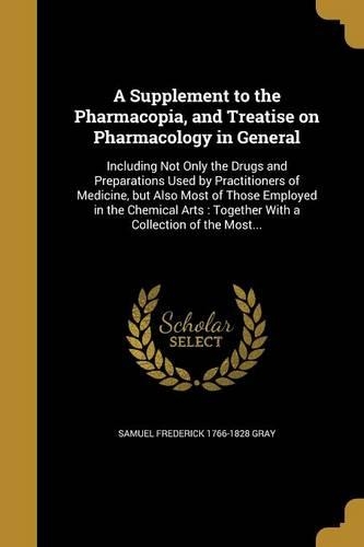 A Supplement to the Pharmacopia, and Treatise on Pharmacology in General