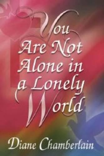 You Are Not Alone In A Lonely World