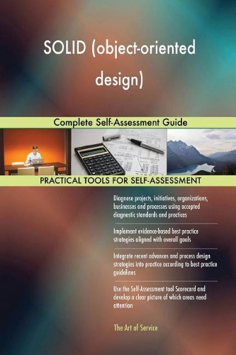 SOLID (object-oriented design): Complete Self-Assessment Guide