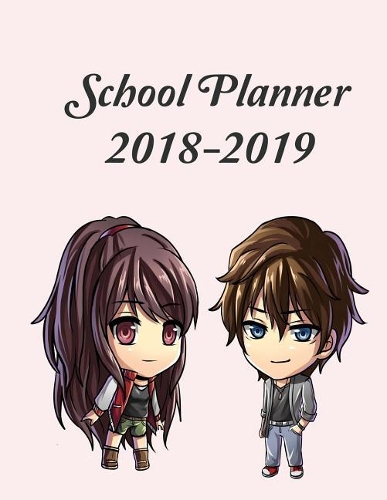 School Planner 2018-2019: Cute Chibi Anime Characters Cover for your Academic Planner includes Yearly, Monthly, and Weekly Calendars. A perfect gift for a Teacher, Girl, Boy,