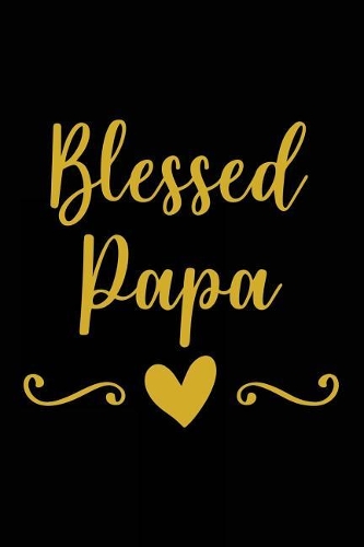 Blessed Papa: Motivational Quote - Cute 120 Page 6" X 9" Wide Ruled Notebook, Journal