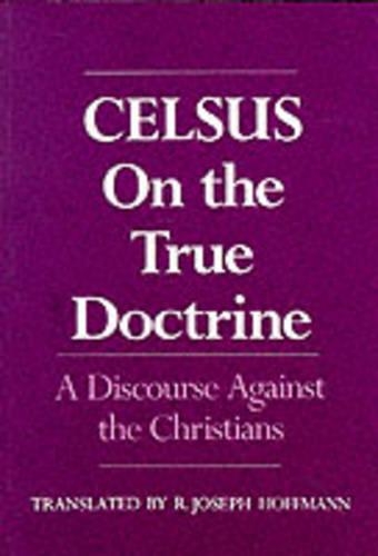 On the True Doctrine: A Discourse Against the Christians