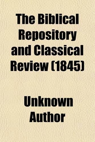The Biblical Repository and Classical Review (Volume 1)