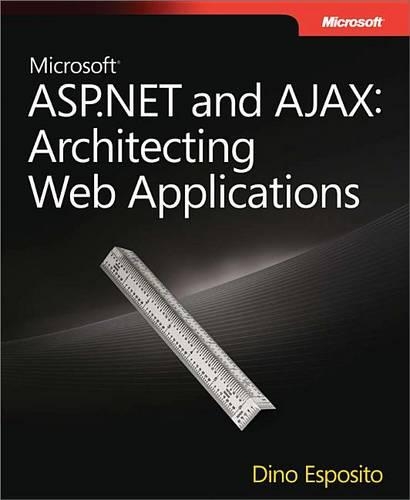 Microsoft(r) ASP.Net and Ajax: Architecting Web Applications: Architecting Web Applications