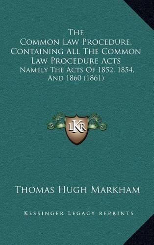 The Common Law Procedure, Containing All The Common Law Procedure Acts