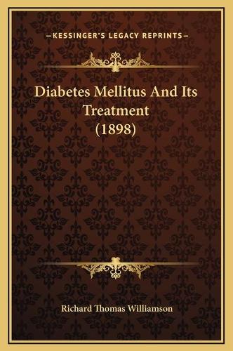 Diabetes Mellitus And Its Treatment (1898)