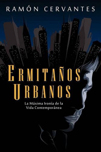 Ermitaos Urbanos: La Mxima Irona de La Vida Contempornea