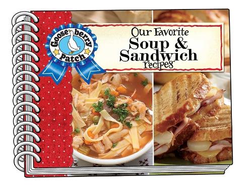 Our Favorite Soup & Sandwich Recipes: (Our Favorite Recipes Collection)