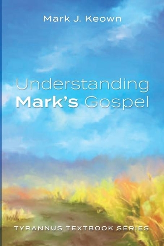 Understanding Mark's Gospel: Tyrannus Textbook Series