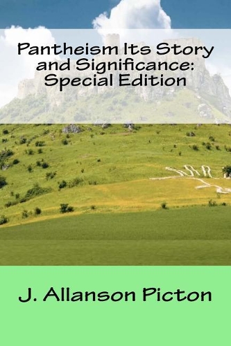Pantheism Its Story and Significance: Special Edition