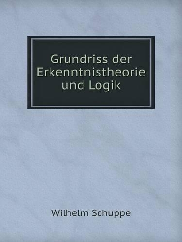 Grundriss der Erkenntnistheorie und Logik