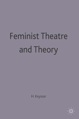 Feminist Theatre and Theory: (New Casebooks)