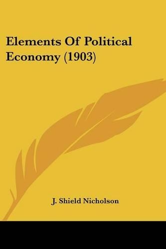 Elements Of Political Economy (1903)