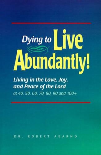 Dying to Live Abundantly!