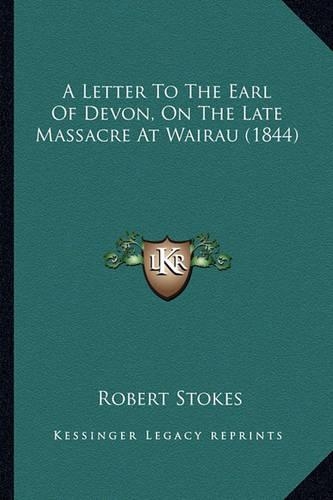 A Letter To The Earl Of Devon, On The Late Massacre At Wairau (1844)