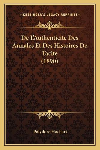 De L'Authenticite Des Annales Et Des Histoires De Tacite (1890)