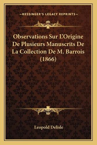 Observations Sur L'Origine De Plusieurs Manuscrits De La Collection De M. Barrois (1866)