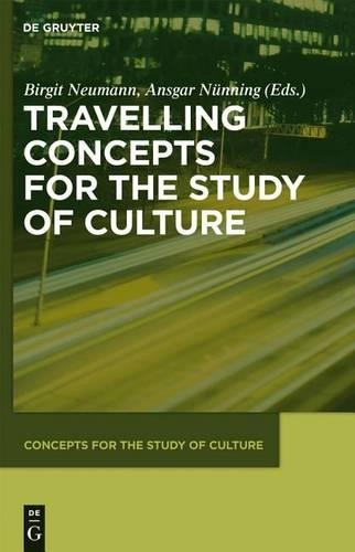 Travelling Concepts for the Study of Culture: (Concepts for the Study of Culture)