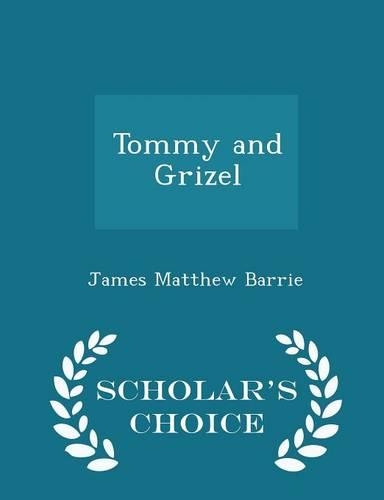 Tommy and Grizel - Scholar's Choice Edition