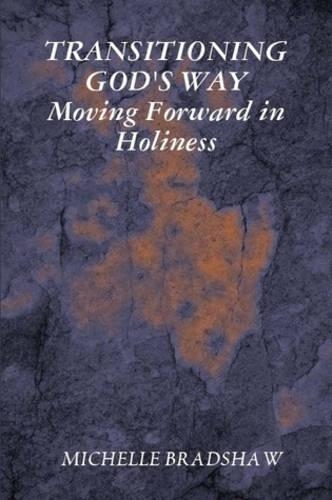 TRANSITIONING GOD's WAY Moving Forward in Holiness