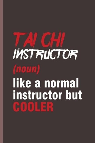 Tai Chi Instructor: Cool Tai Chi Martial Arts Sports Design Sayings Blank Journal For Granfather Family Varsity Athlete occasional Gift (6"x9") Dot Grid Notebook to wri