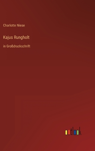Kajus Rungholt: in Großdruckschrift