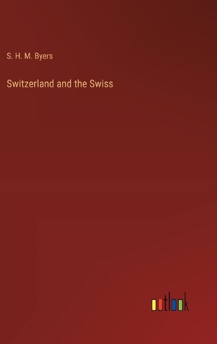 Switzerland and the Swiss