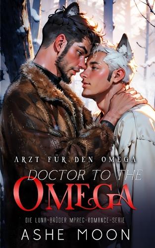 Doctor to the Omega: Arzt für den Omega (MM Mpreg Shifter Gay Romance Deutsch)(2 Die Luna-Brüder)